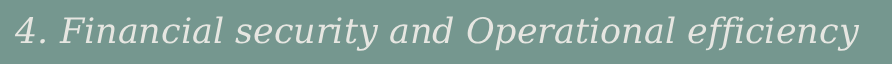 Financial security and Operational efficiency